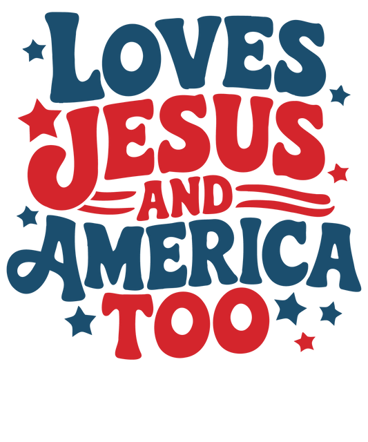 Loves Jesus & America Too